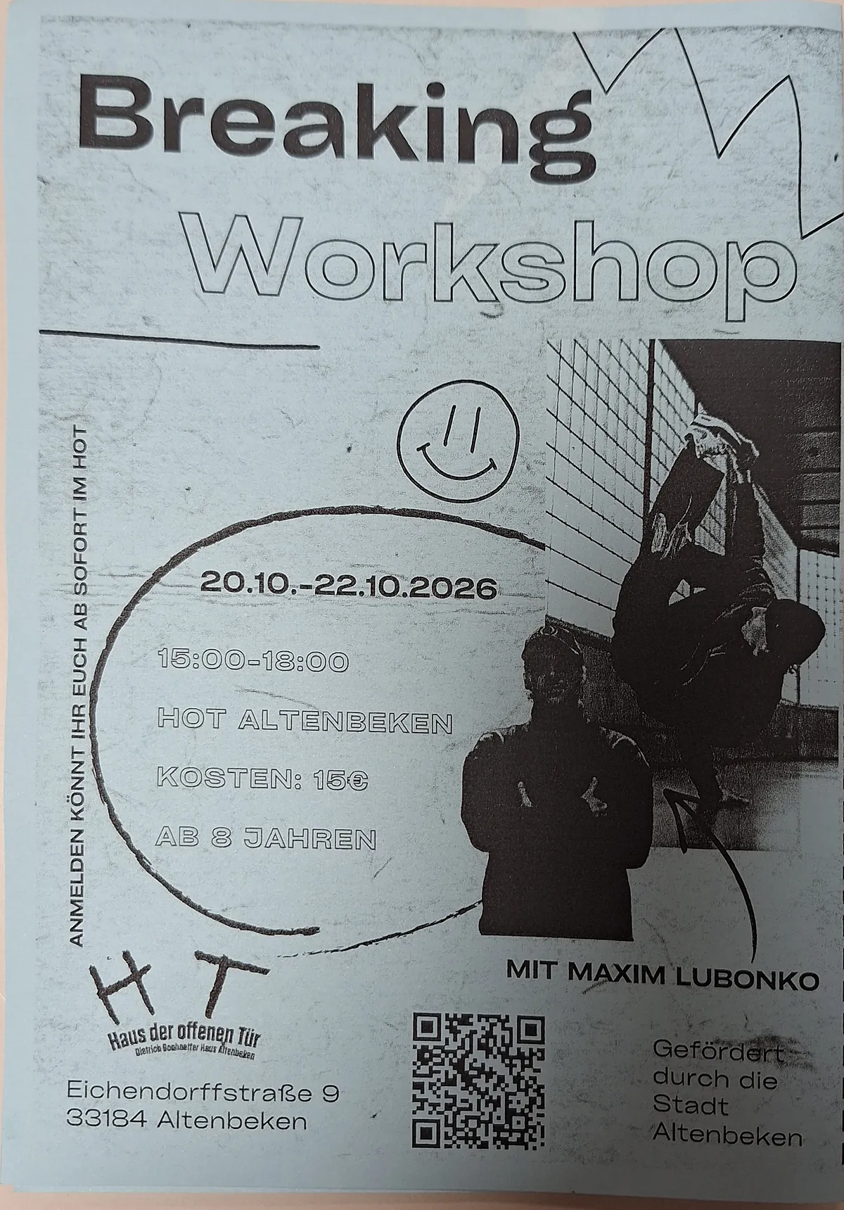 Breaking Workshop mit Maxim Lubonko 20.10. - 22.10.2026 15-18 Uhr ab 8 Jahre Kosten 15€ Anmelden könnt ihr euch ab sofort im HoT